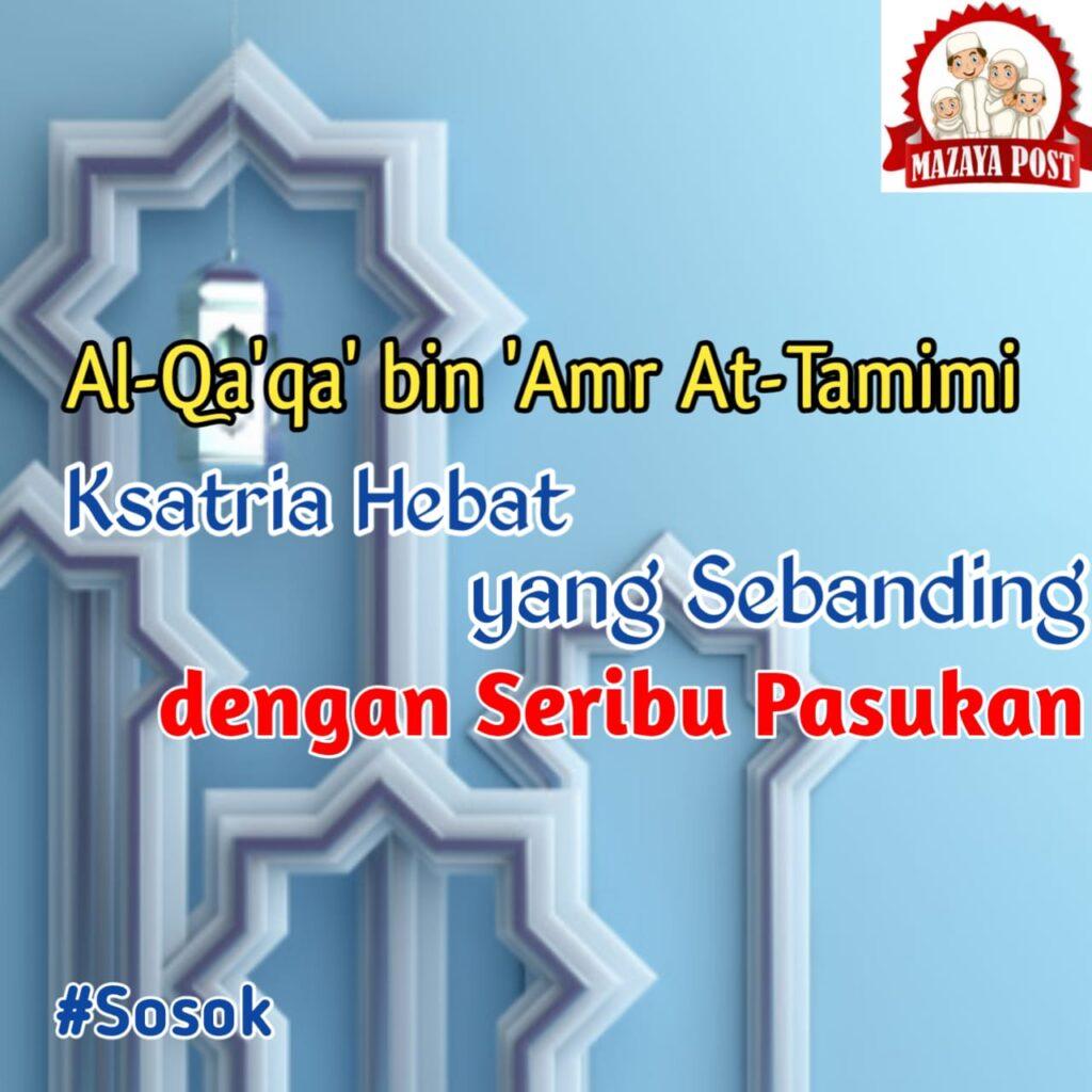 Al Qa qa Bin Amr At Tamimi Kesatria Hebat Yang Sebanding Dengan al-qa-qa-bin-amr-at-tamimi-kesatria-hebat-yang-sebanding-dengan