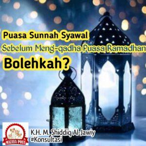Puasa Sunnah Syawal Sebelum Meng-qadha Puasa Ramadhan, Bolehkah?