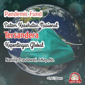 Pandemic Fund: Sistem Kesehatan Nasional Tersandera Kepentingan Global