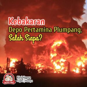 Kebakaran Depo Pertamina Plumpang: Salah Siapa ?