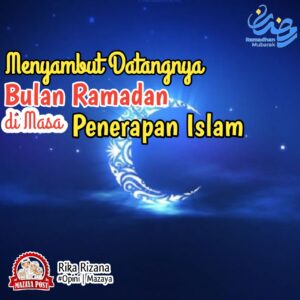 Menyambut Datangnya Bulan Ramadan di Masa Penerapan Islam