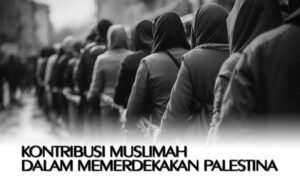 Kontribusi Muslimah Dalam Memerdekakan Palestina