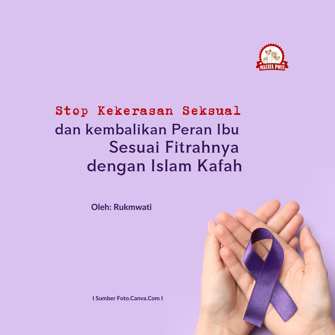 Kembalikan Peran Ibu Sesuai Fitrahnya dengan Islam Kaffah - Mazaya Post