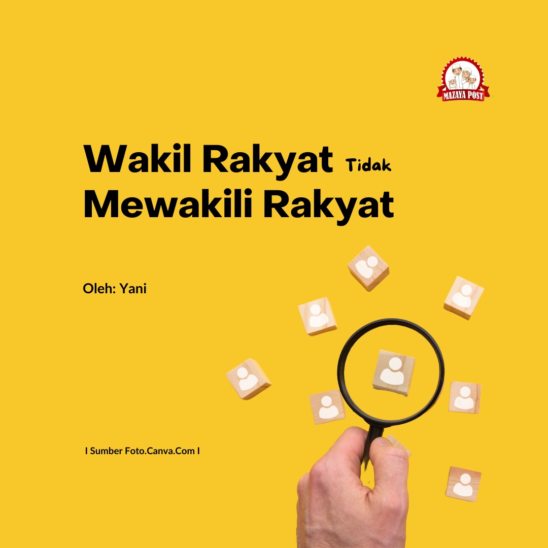 Wakil Rakyat Wakil Rakyat Tidak Mewakili Rakyat - Mazaya Post