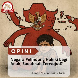 Negara Pelindung Hakiki bagi Anak, Sudahkah Terwujud?